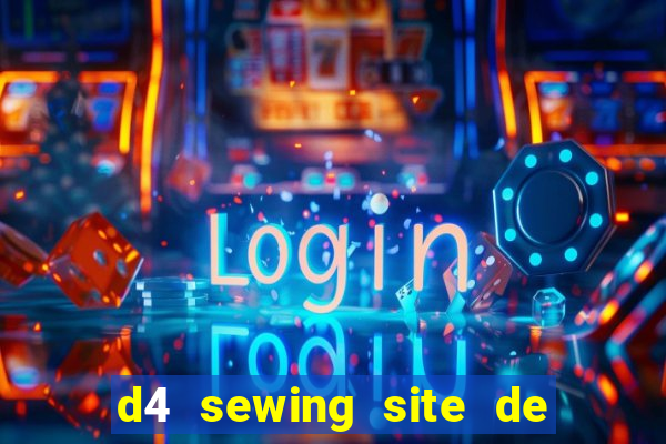 d4 sewing site de relacionamento login